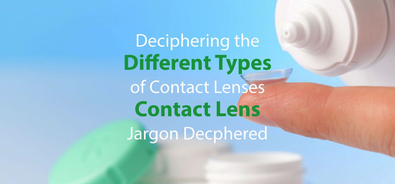Deciphering the Different types of contact lenses contact lens jargon decphered